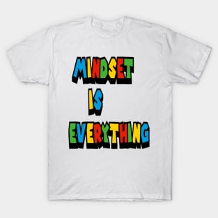 mindset is everything T-Shirt